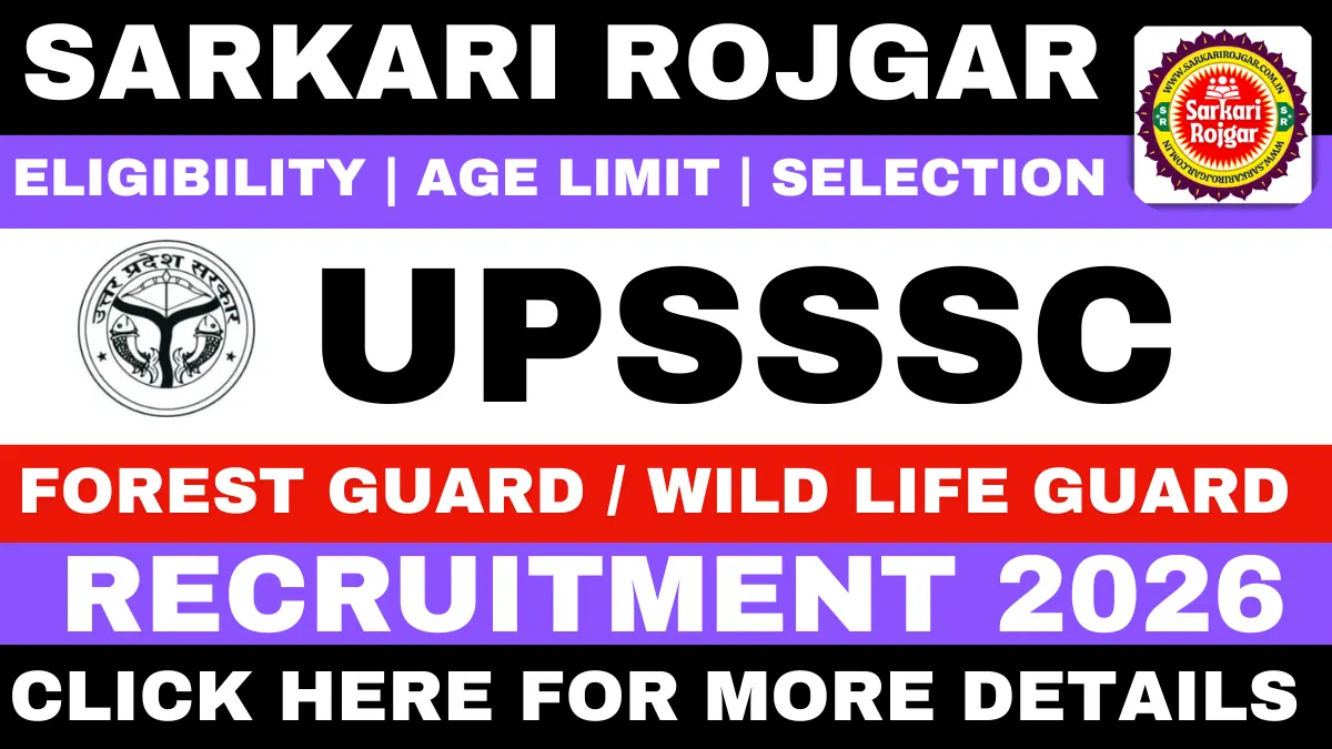 Sarkari Rojgar : SarkariRojgar.Com.co, Sarkari Result 2026, Sarkari Naukri & Sarkari Job Alert 3 UPSSSC Forest Guard Recruitment 2026